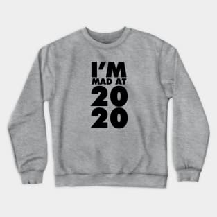 I'm mad at 2020 Crewneck Sweatshirt